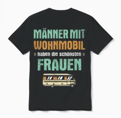 Männer Mit Wohnmobil Haben Die Schönsten Frauen Wohnwagen Unisex T-Shirt - Black