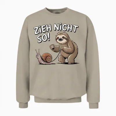 Sloth Humour Saying Zieh Nicht So Entspannter Lebensstil Unisex Sweatshirt - Sand