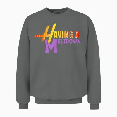 Having a Meltdown Shirt Funny Retro Having a Meltdown Quote Unisex Sweatshirt - Graphite Heather