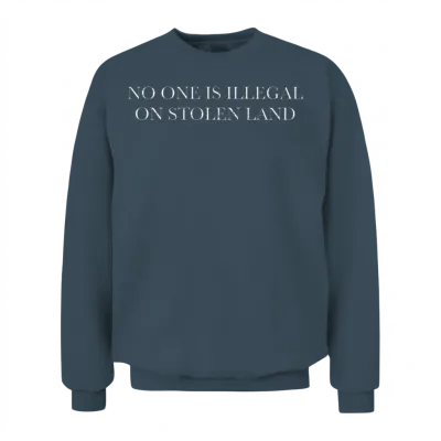 No One Is Illegal on Stolen Land Unisex Sweatshirt - Dark Heather