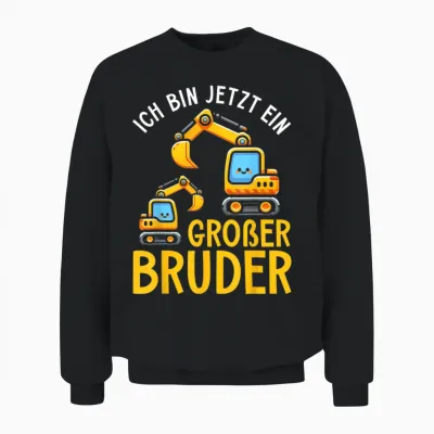 Ich Bin Jetzt Ein Großer Bruder Bagger älteres Geschwister Unisex Sweatshirt - Black