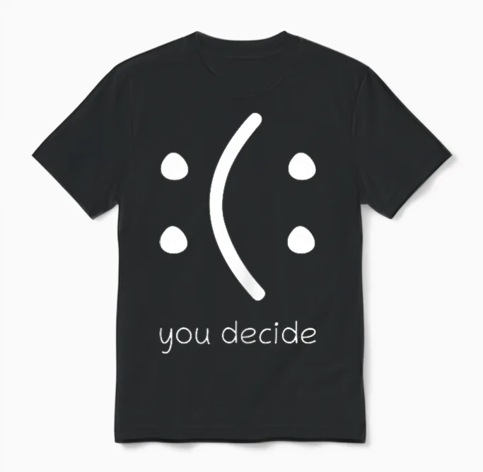 Happy or Sad You Decide Face Smile Lustiges Zitat Statement Unisex T-Shirt in Black