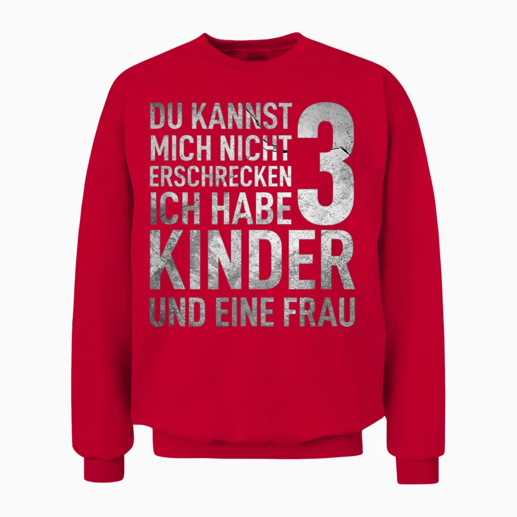 Du Kannst Mich Nicht Erschrecken Ich Habe 3 Kinder Vatertag Unisex Sweatshirt in Red