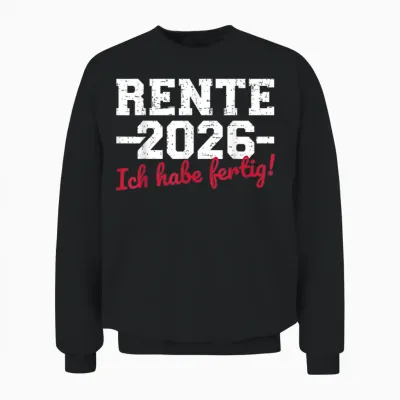 Rente 2026 T-Shirt with German Text "ich Habe Fertig Rentner" Unisex Sweatshirt - Black