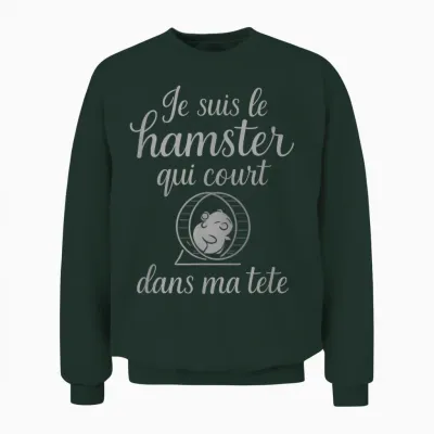 I'm the Hamster Running in My Head Novelty Unisex Sweatshirt - Forest