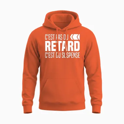 C'est Pas Du Delay C'est Du Suspense Always Delay Funny Unisex Hoodie - Orange