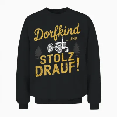 Dorfkind ...und Stolz Drauf! - Bauer Landleben Unisex Sweatshirt - Black