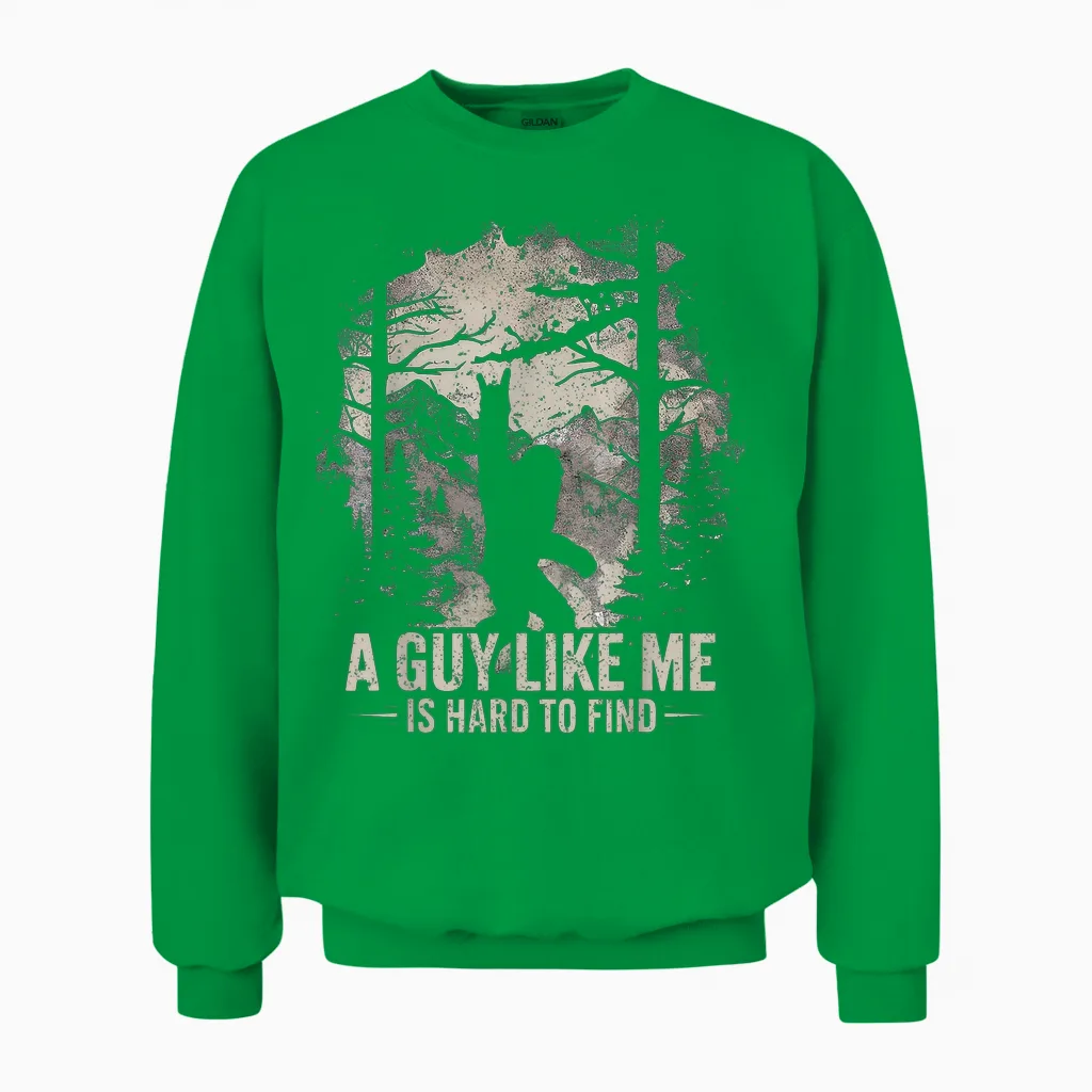Funny Big Foot Rock a Guy Like Me Is Hard to Find Sasquatch Unisex Sweatshirt in Irish Green