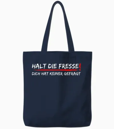 Halt Die Fresse Dich Hat Keiner Gefragt T-Shirt, Black Tote Bags - Navy