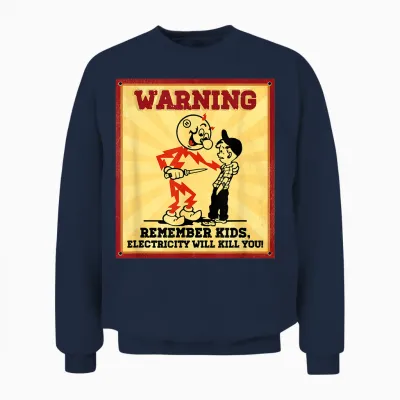 Funny Electrician Remember Kids Electricity Will Kill You Unisex Sweatshirt - Navy