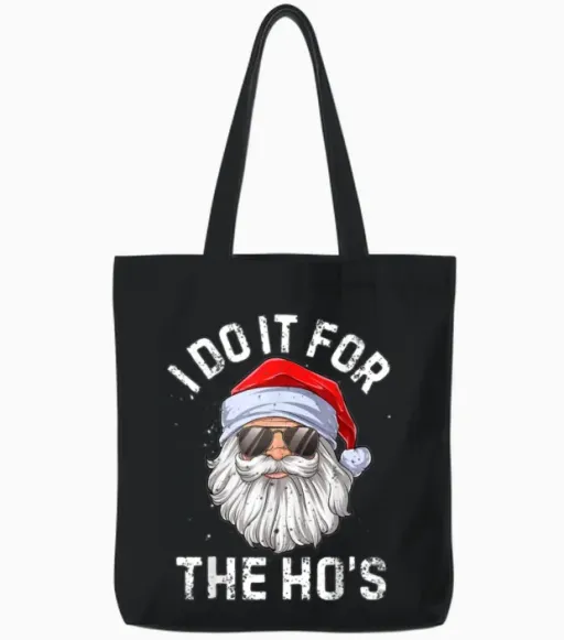 I Do It for the Ho S Funny Inappropriate Christmas Tote Bags in Black