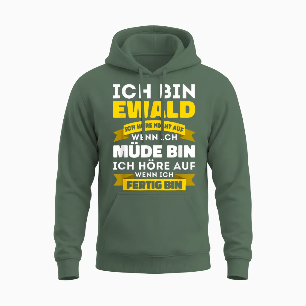 Ich Bin Ewald Ich Höre Nicht Auf Wenn Ich Müde Bin - Ewald Unisex Hoodie in Military Green