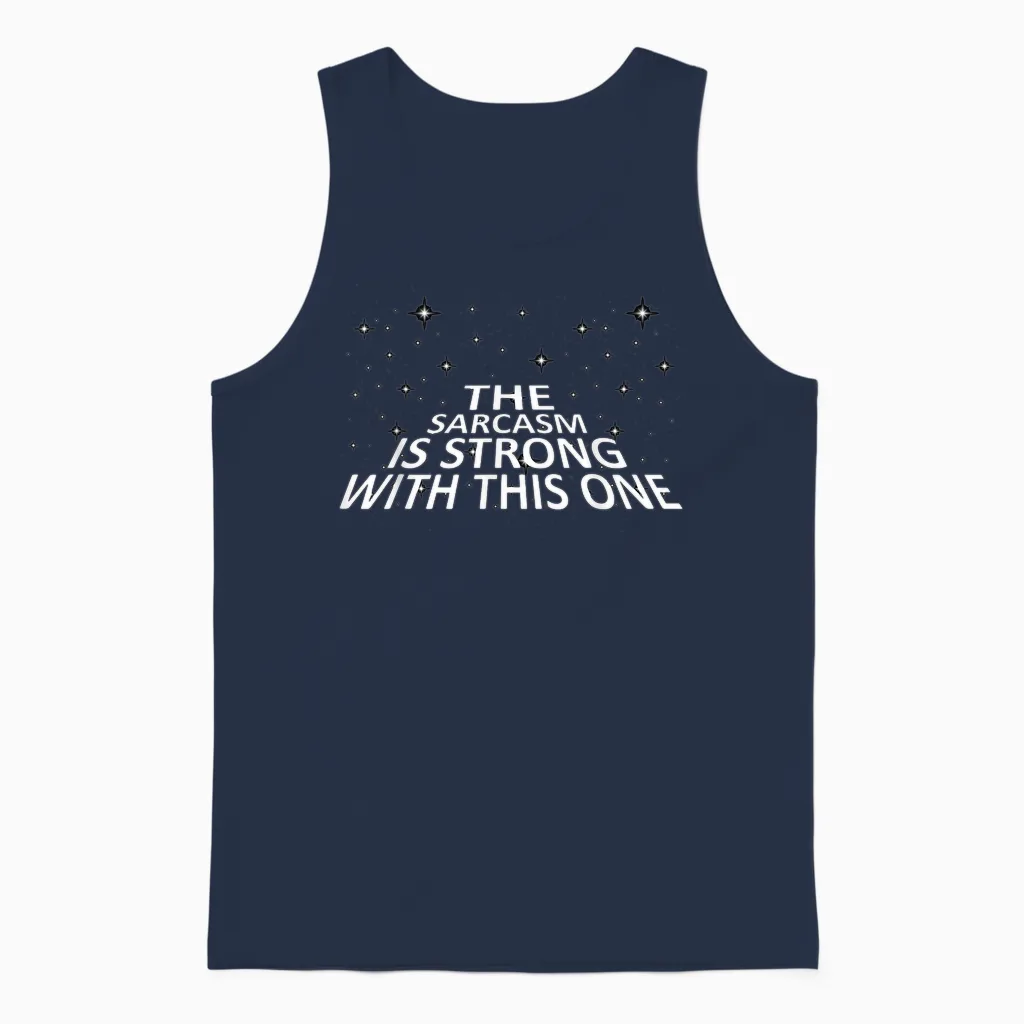 Sarcastic the Sarcasm Is Strong with This One Unisex Tank Top in Navy