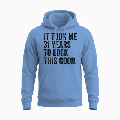 31 Years to Look This Good 31st Birthday Unisex Hoodie - Carolina Blue