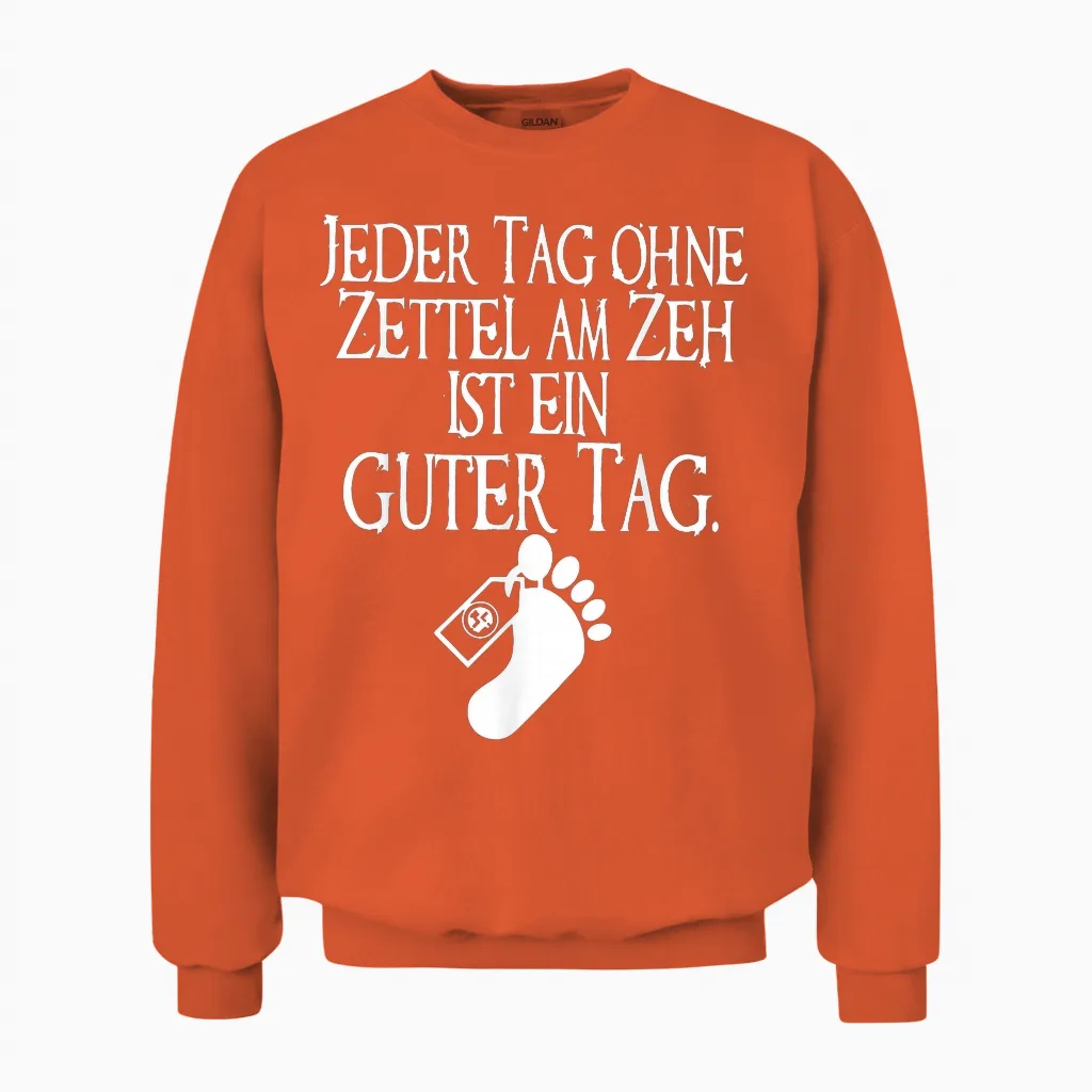 Jeder Tag Ohne Zettel Am Zeh Ist Ein Guter Tag Unisex Sweatshirt in Orange