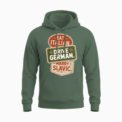Eat Italian Drive German Marry Slavic Balkan Auto Ehemann Unisex Hoodie - Military Green