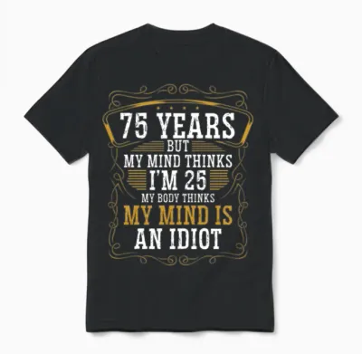 75 Year Old Funny Birthday Idea Humor 75 Birthday Unisex T-Shirt - Black