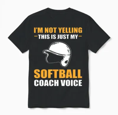 Funny Softball Im Not Yelling Im Softball Coach Unisex T-Shirt - Black