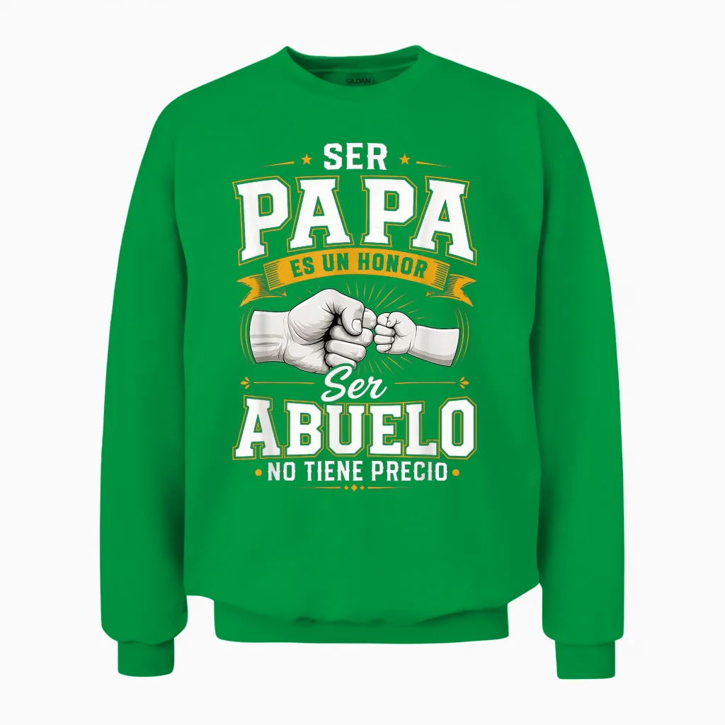 Ser Papa Es Un Honor Ser Abuelo No Tiene Precio Abuelo Unisex Sweatshirt in Irish Green