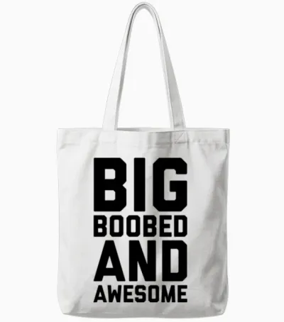 Big Boobed and Awesome Funny Sarcastic Rude Quote Tote Bags - White