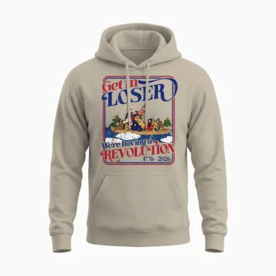250th 4th July Get in Loser We're Having Revolution Unisex Hoodie - Sand