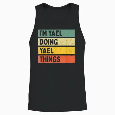 Citation Personnalisée Humoristique I'm Yael Doing Yael Things Unisex Tank Top - Black