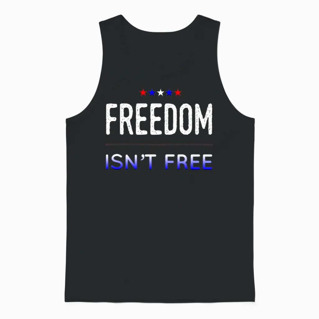 Freedom Isn't Free Patriotic & 4th of July Gift Unisex Tank Top in Black