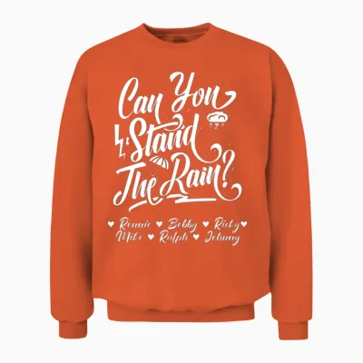 Can You Stand the Rain Ronnie Bobby Ricky Mike Ral Unisex Sweatshirt - Orange