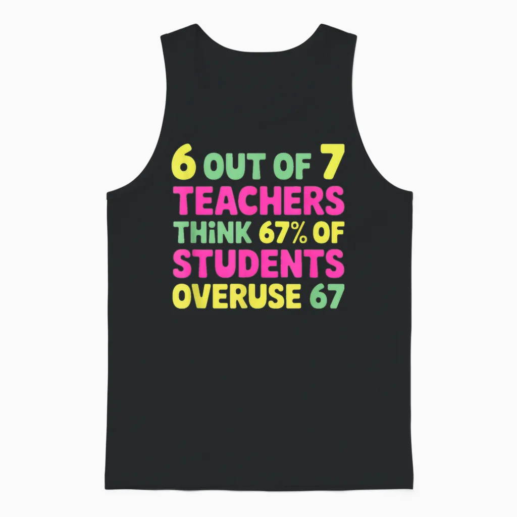 Funny 67 Teacher Shirt - Teacher 6 7 Funny Overuse 67 Unisex Tank Top in Black