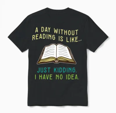 Bookworm Reading Book Fan a Day Without Reading Unisex T-Shirt - Black