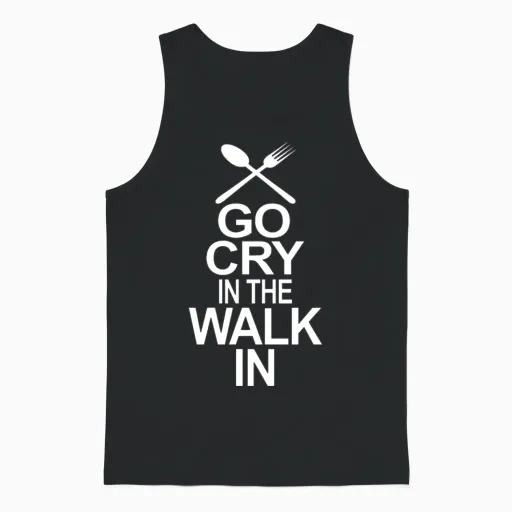Go Cry in the Walk in - Funny Chef Unisex Tank Top in Black