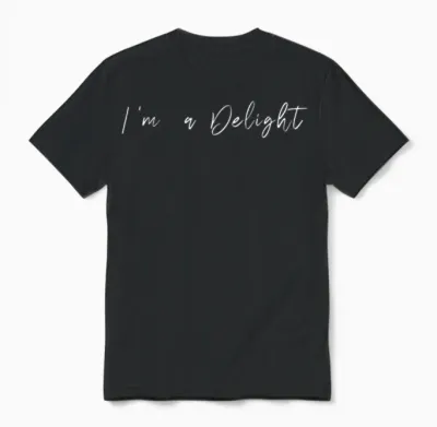 I'm a Delight Funny Unisex T-Shirt - Black