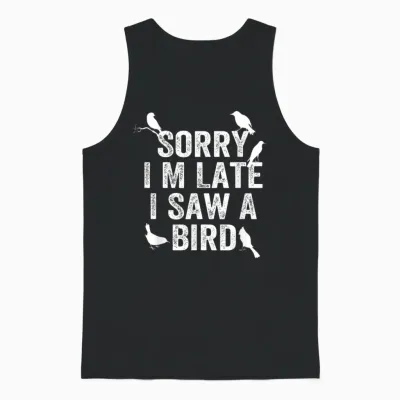 Sorry, I'm Late, I Saw a Cute Bird Lover Bird Say Unisex Tank Top - Black