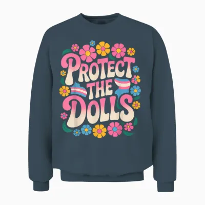 Protect the Dolls Trans Women Transgender T-Shirt, Black, S Unisex Sweatshirt - Dark Heather