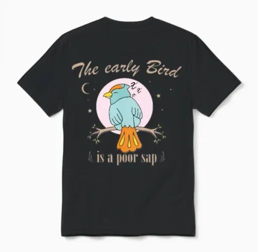 The Early Bird Is a Poor Sap Funny Quote Graphic Unisex T-Shirt in Black