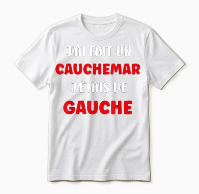 Humour France J'ai Fait Un Caumarar J'étais De Gauche Unisex T-Shirt in White
