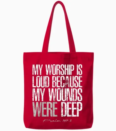 My Worship Is Loud Because My Wounds Were Deep Psalm 147:3 Tote Bags - Red
