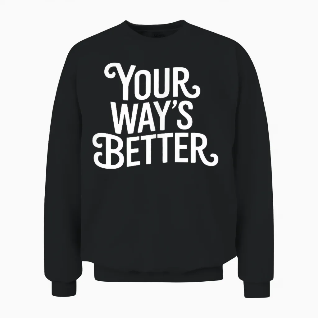 (2 Sided) Your Wayโs Better Bible Verse Jesus Way Faith Unisex Sweatshirt in Black