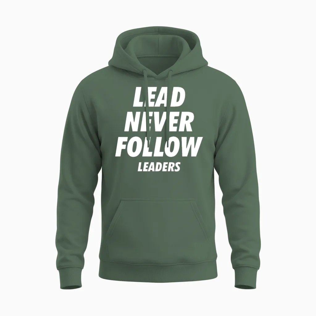 Lead Never Follow Leaders Unisex Hoodie in Military Green
