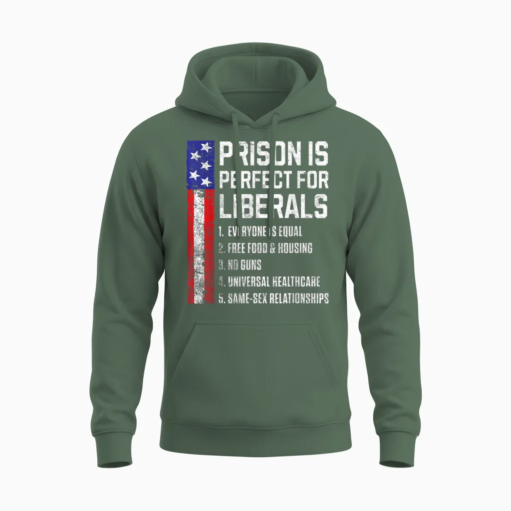 Prison Is Perfect for Liberals Unisex Hoodie in Military Green