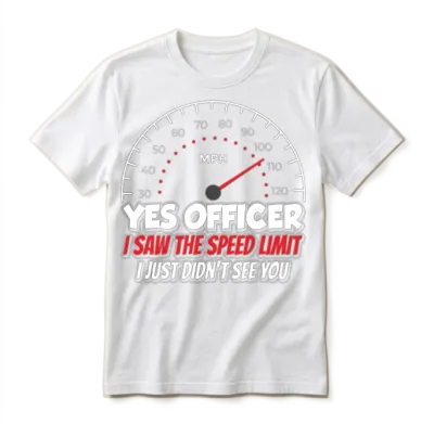 Yes Officer I Saw the Speed Limit Car Racing Unisex T-Shirt - White