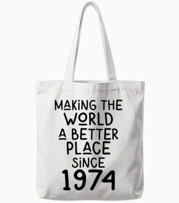 Making the World a Better Place Since 1974 Tote Bags in White