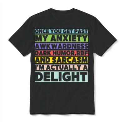 Once You Get Past My Anxiety Awkwardness Dark Humo Unisex T-Shirt - Black