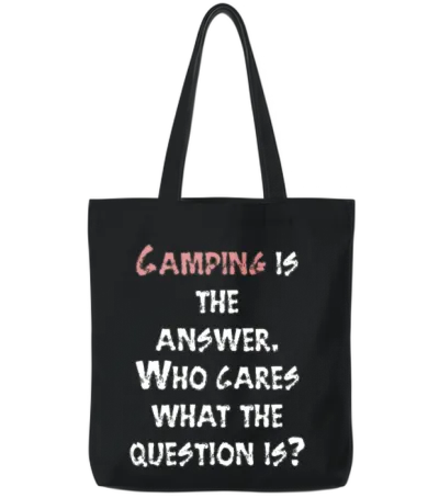 Camping Is the Answer. Who Cares What the Question Tote Bags - Black