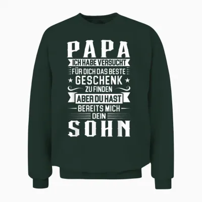 Papa Ich Habe Versucht Für Dich Das Beste Papa Unisex Sweatshirt - Forest