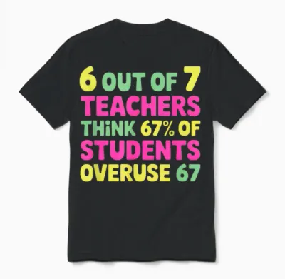 Funny 67 Teacher Shirt - Teacher 6 7 Funny Overuse 67 Unisex T-Shirt - Black
