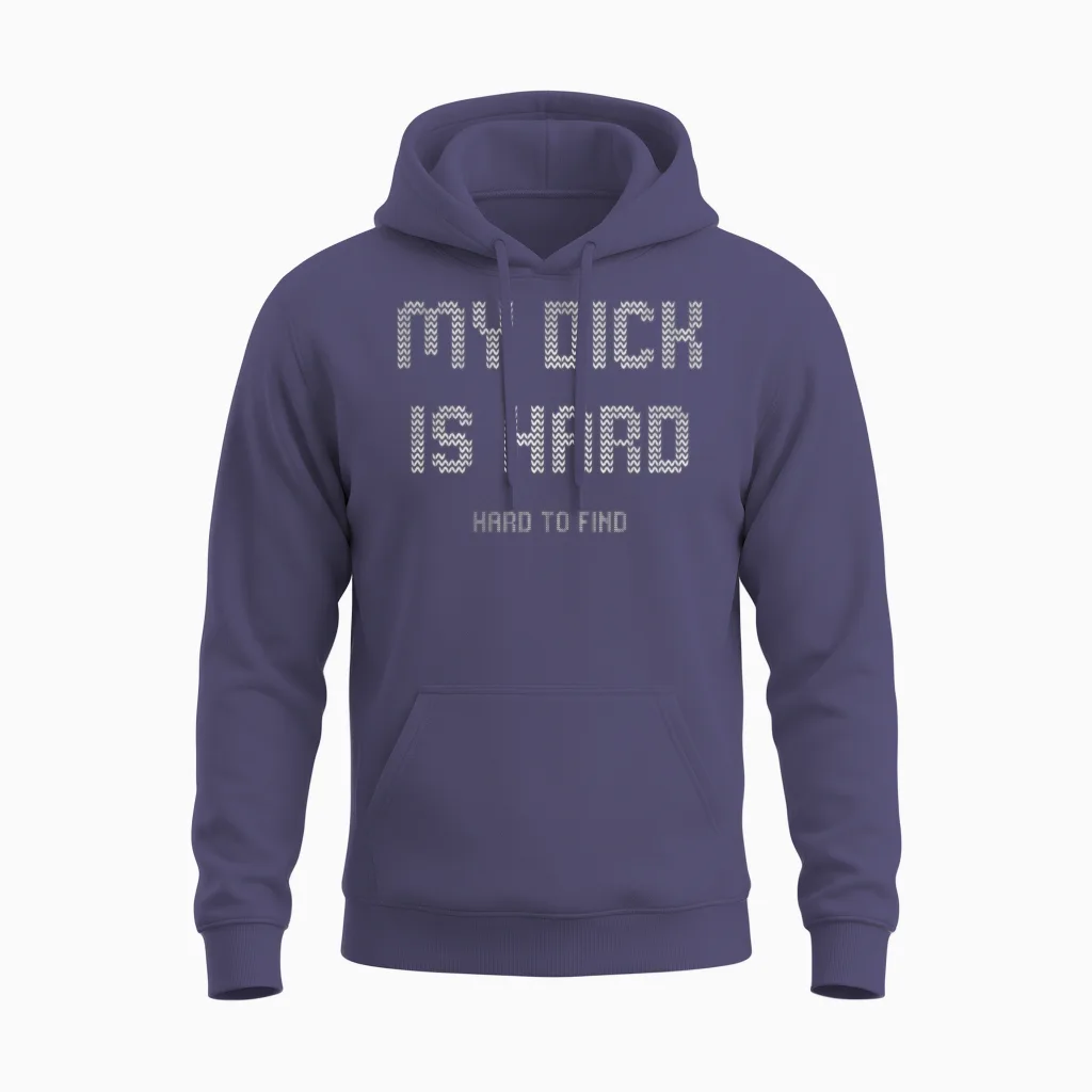 My Dick Is Hard Hard to Find Ugly Unisex Hoodie in Heather Sport Dark Navy