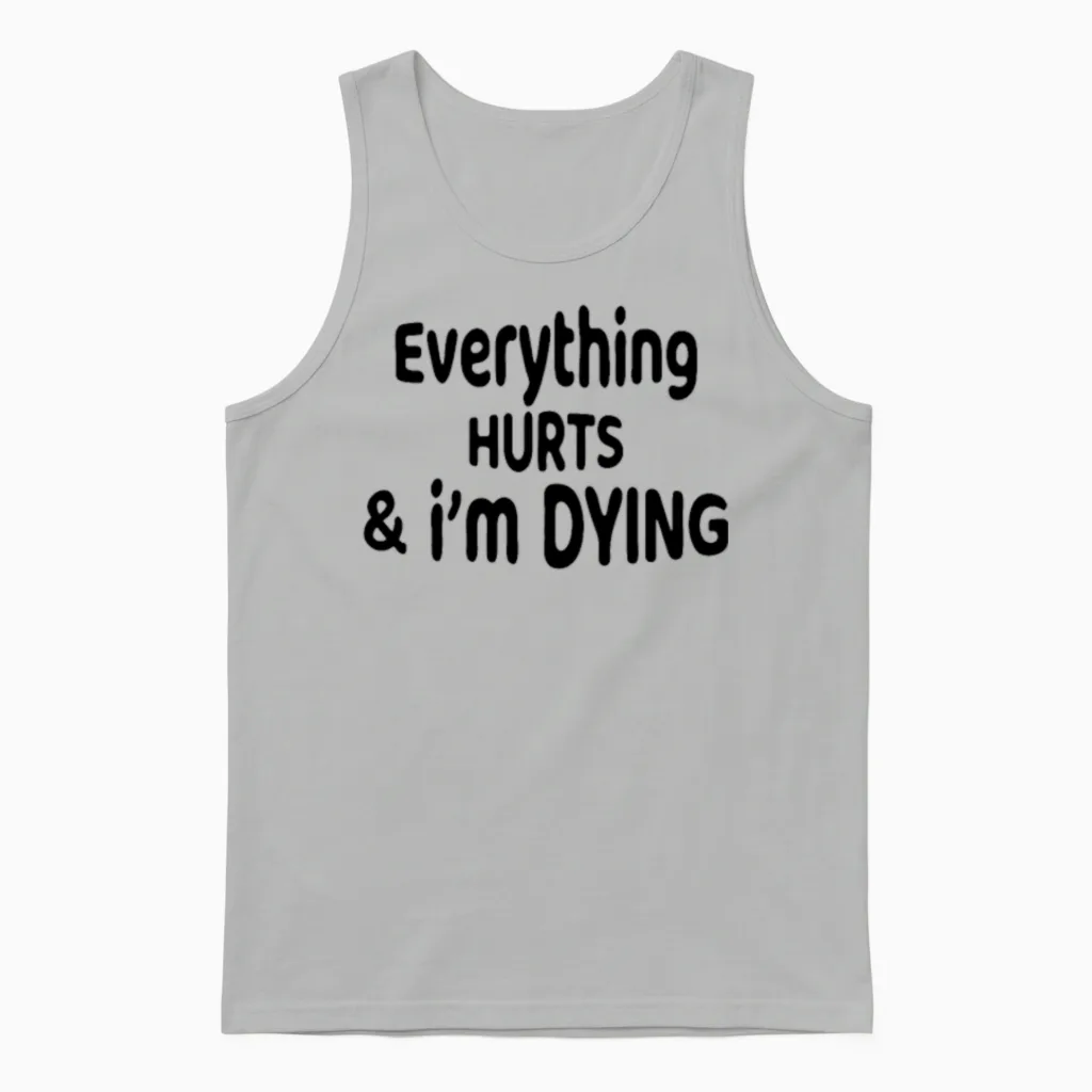 Everything Hurts and I'm Dying Funny Workout Fitne Unisex Tank Top in Ash