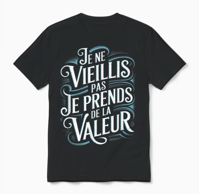 Je Ne Vieillis Pas Vieillis Je Valeur Funny Funny T-Shirt, Black, S Unisex T-Shirt in Black