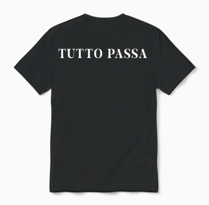 Tutto Passa X Alles Vergeht. Italian Spruch Italian Fun Unisex T-Shirt in Black